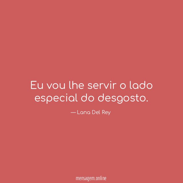 Eu vou lhe servir o lado especial do desgosto