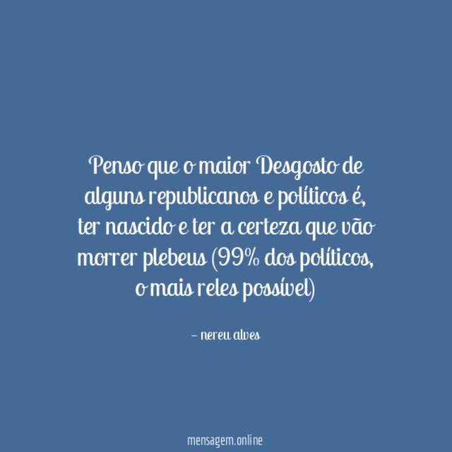 Penso que o maior Desgosto de alguns republicanos e políticos é