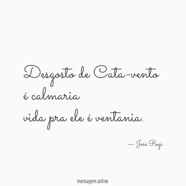 Desgosto de Cata-vento é calmaria vida pra ele é ventania