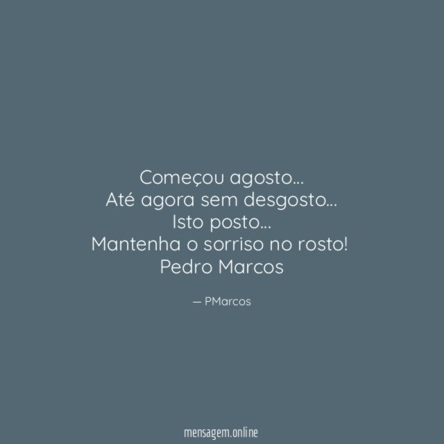 Começou agosto