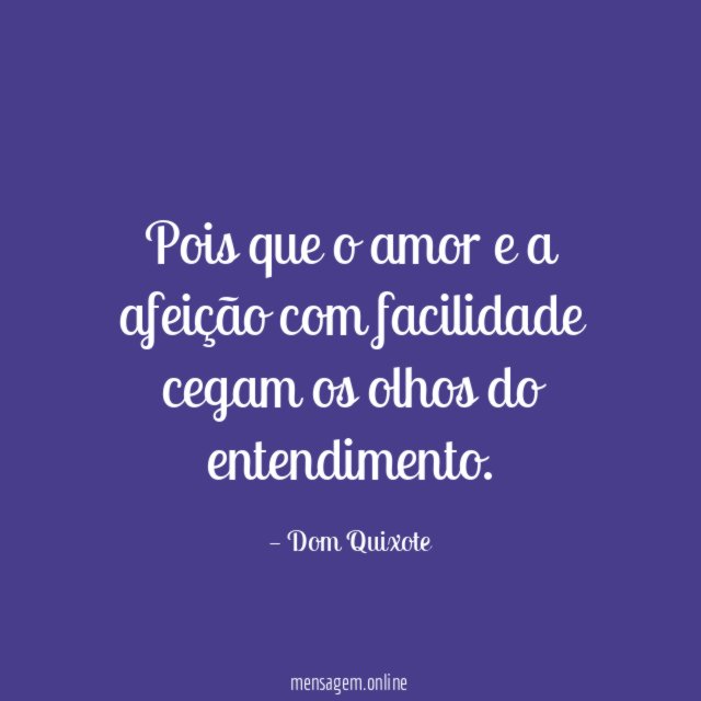 Pois que o amor e a afeição com