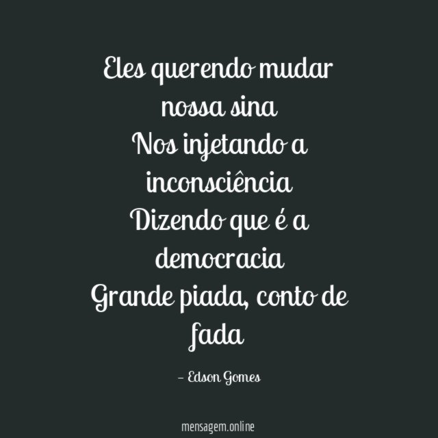 Eles querendo mudar nossa sina Nos injetando a inconsciência Dizendo