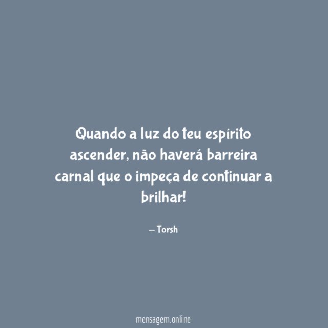 Quando a luz do teu espírito ascender