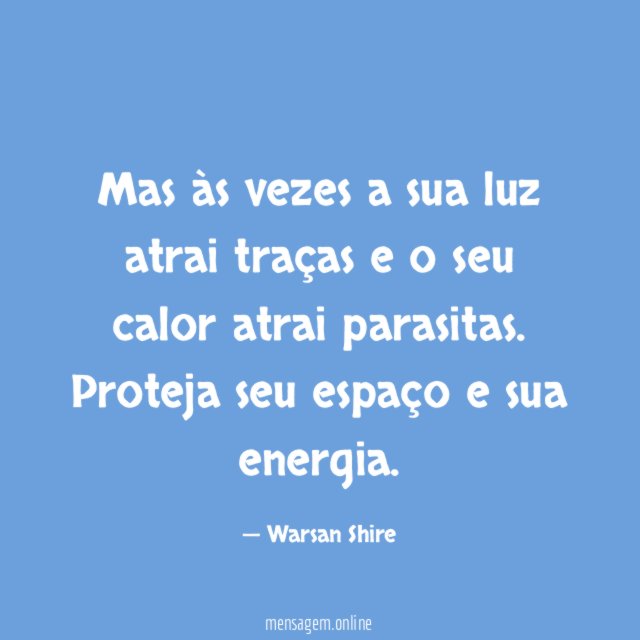 Mas às vezes a sua luz atrai traças