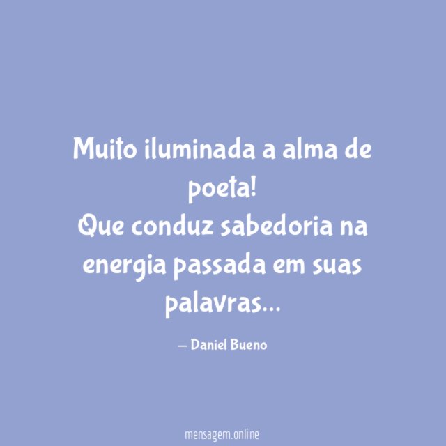 Muito iluminada a alma de poeta