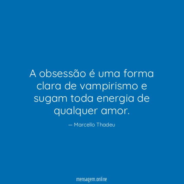 A obsessão é uma forma clara de vampirismo
