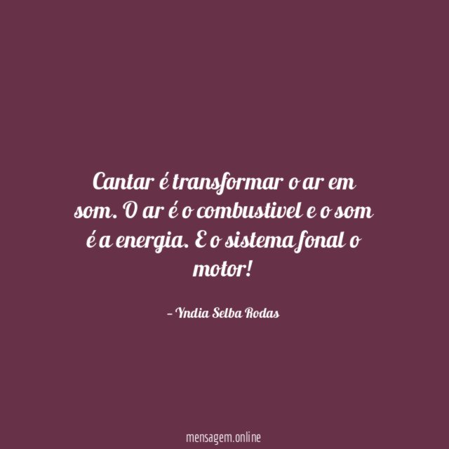 Cantar é transformar o ar em som