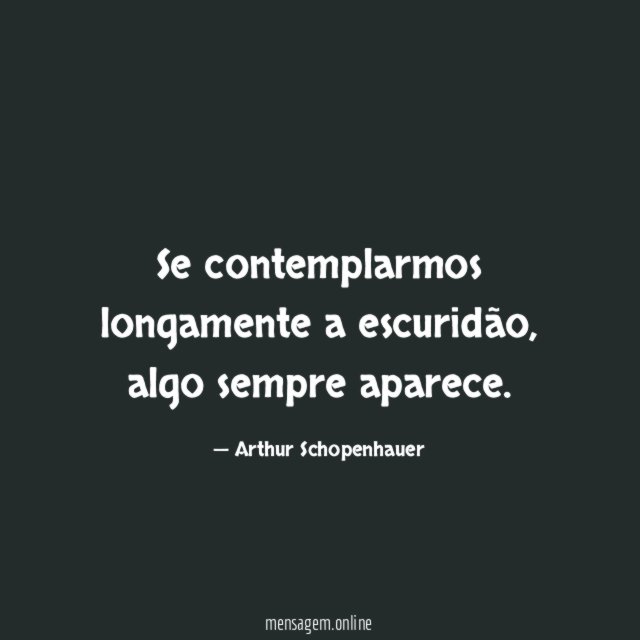 Se contemplarmos longamente a escuridão