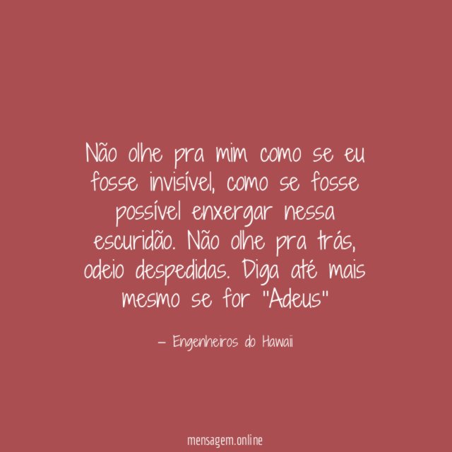 Não olhe pra mim como se eu fosse invisível