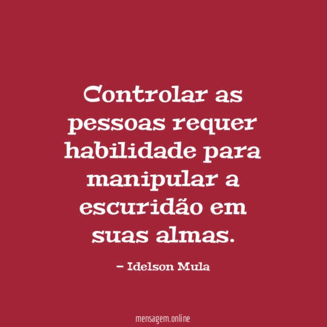 Controlar as pessoas requer habilidade para manipular a