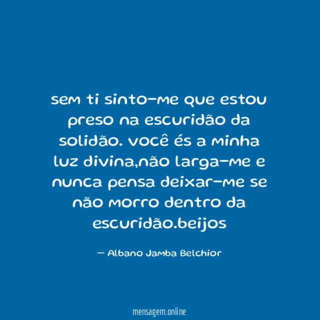 sem ti sinto-me que estou preso na escuridão da solidão