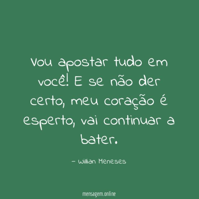 Vou apostar tudo em você