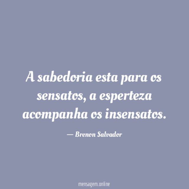 A sabedoria esta para os sensatos