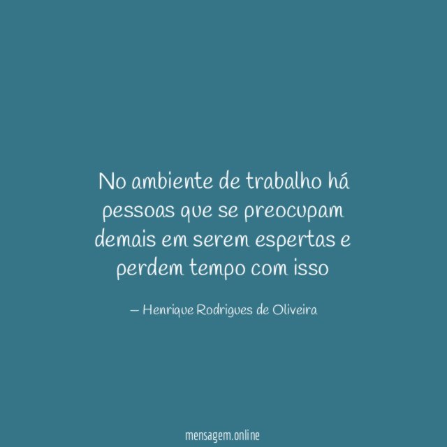 No ambiente de trabalho há pessoas que