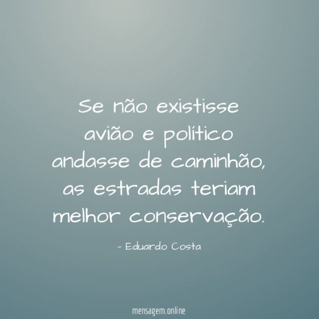 Se não existisse avião e político andasse de