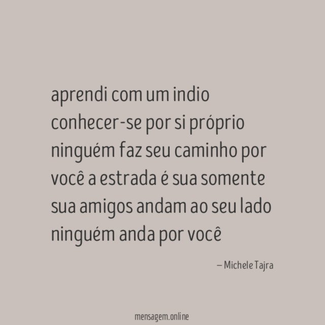 aprendi com um indio conhecer-se por si próprio ninguém faz seu