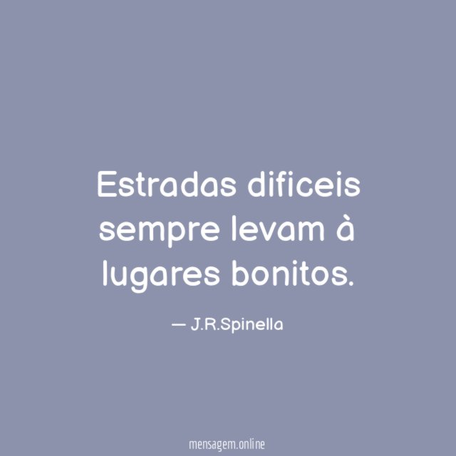 Estradas dificeis sempre levam à lugares bonitos