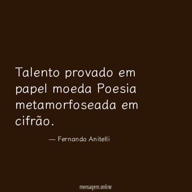 Talento provado em papel moeda Poesia metamorfoseada em cifrão
