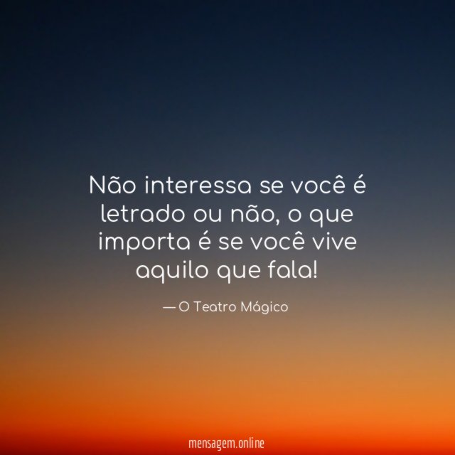 Não interessa se você é letrado ou não