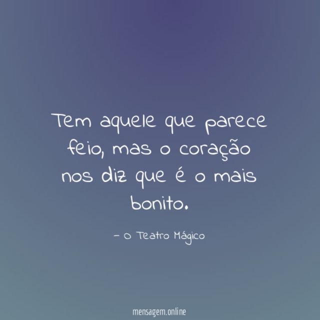 Tem aquele que parece feio