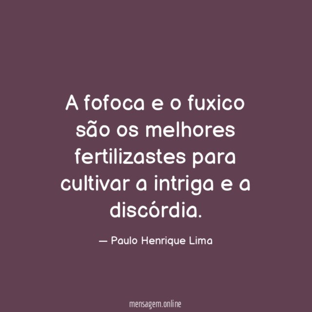 A fofoca e o fuxico são os melhores