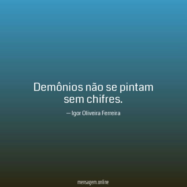 Demônios não se pintam sem chifres