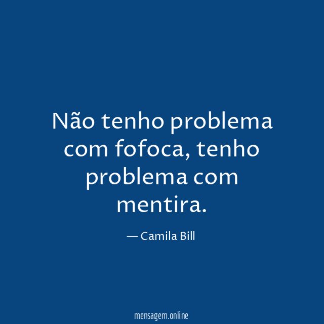 Não tenho problema com fofoca