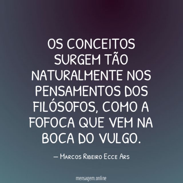 Os conceitos surgem tão naturalmente nos pensamentos dos filósofos