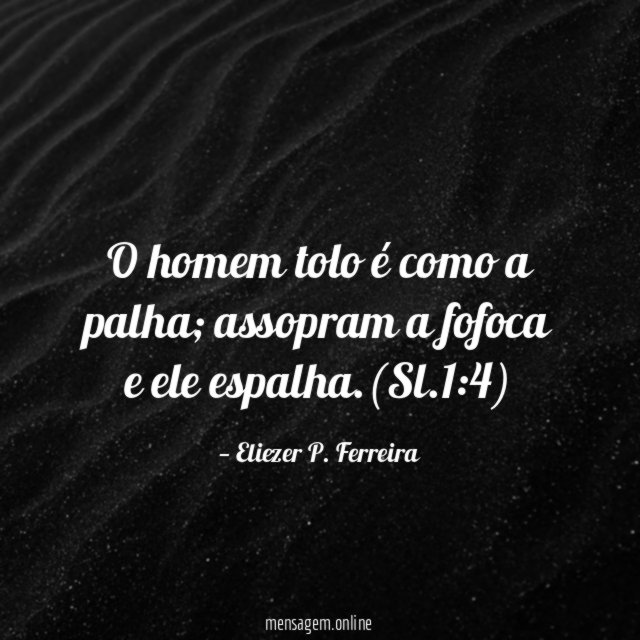 O homem tolo é como a palha