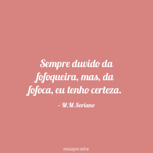 Sempre duvido da fofoqueira