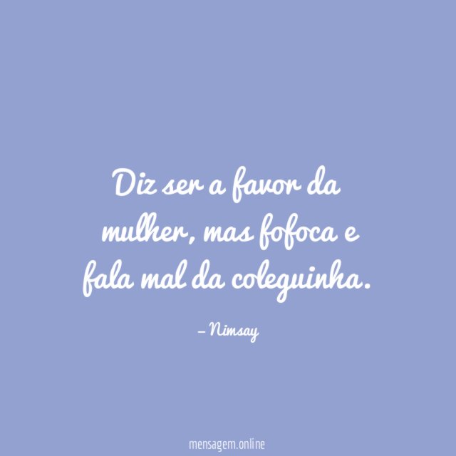 Diz ser a favor da mulher