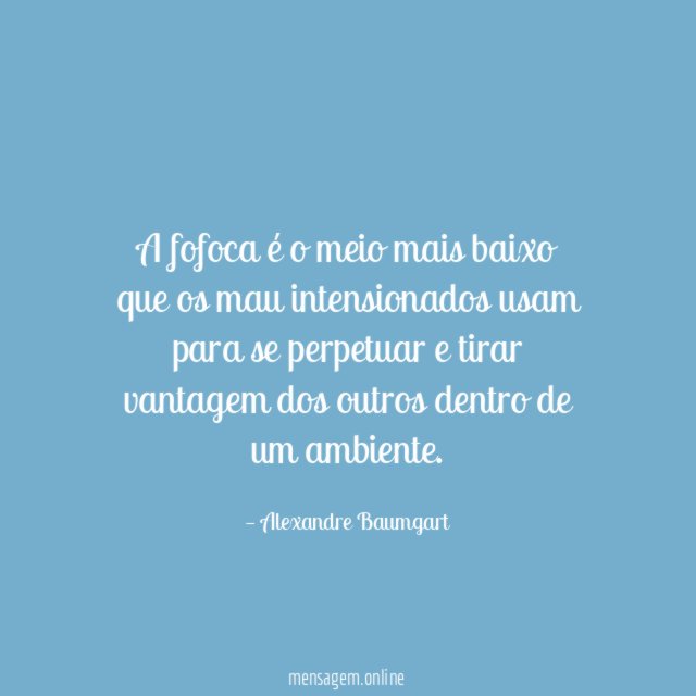 A fofoca é o meio mais baixo que