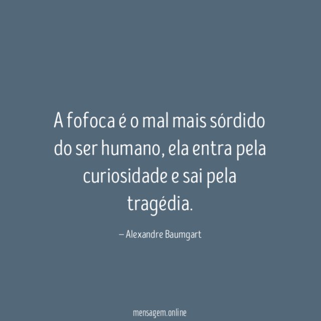 A fofoca é o mal mais sórdido do ser humano