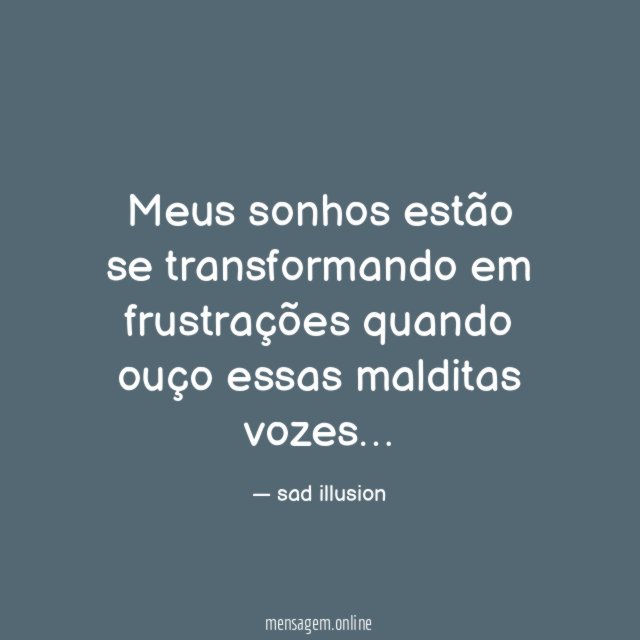 Meus sonhos estão se transformando em frustrações quando