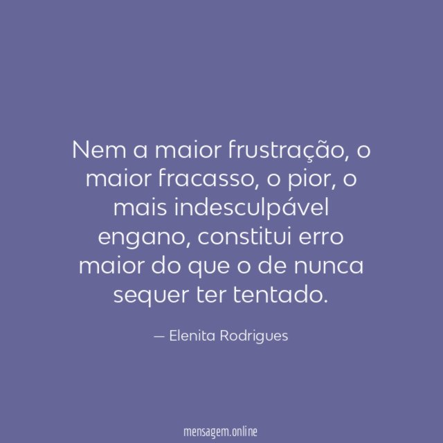 Nem a maior frustração