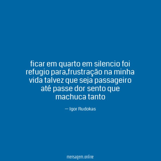 ficar em quarto em silencio foi refugio para