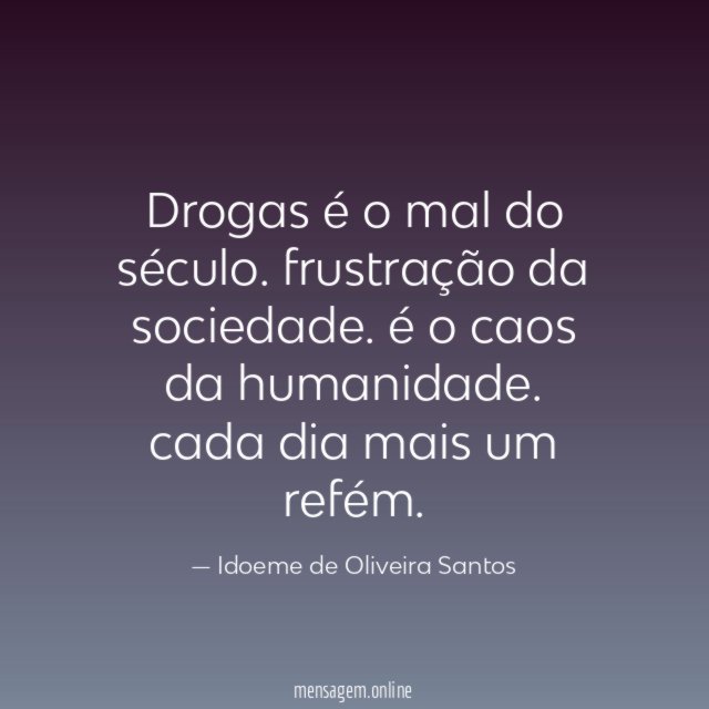 Drogas é o mal do século