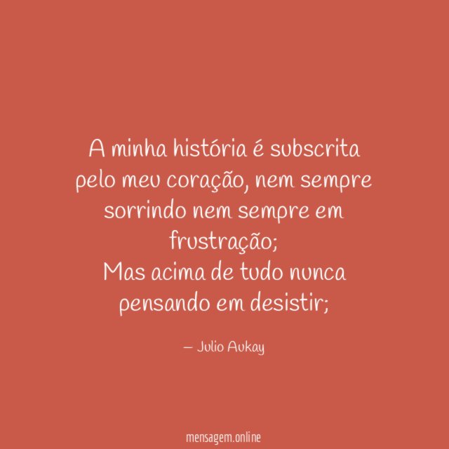A minha história é subscrita pelo meu coração