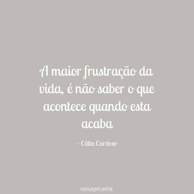 A maior frustração da vida