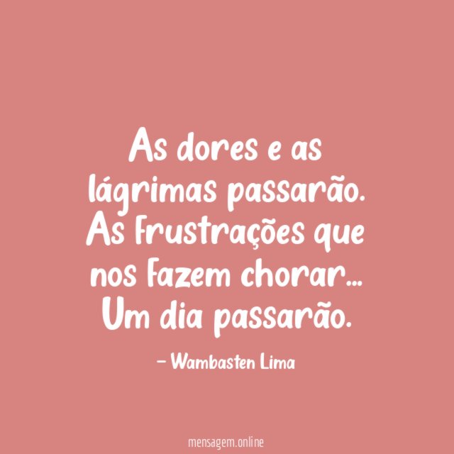 As dores e as lágrimas passarão
