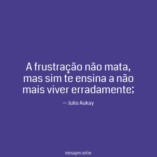 A frustração não mata
