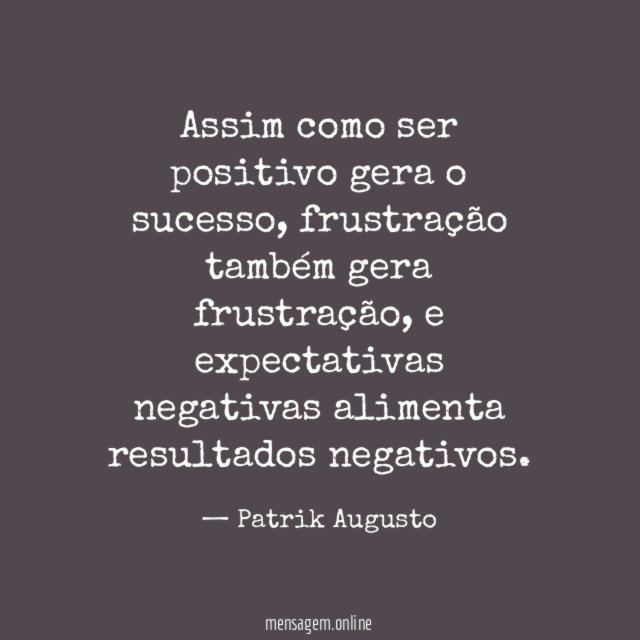 Assim como ser positivo gera o sucesso
