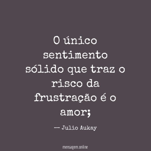O único sentimento sólido que traz o risco