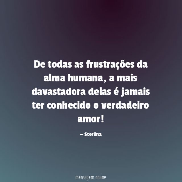 De todas as frustrações da alma humana