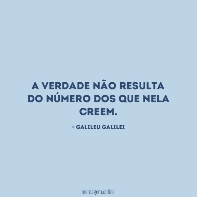 A verdade não resulta do número dos que nela creem