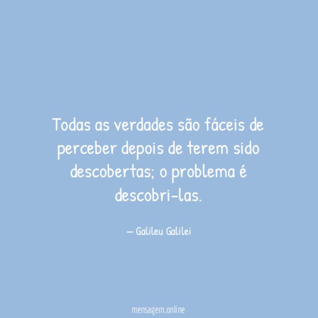 Todas as verdades são fáceis de perceber depois