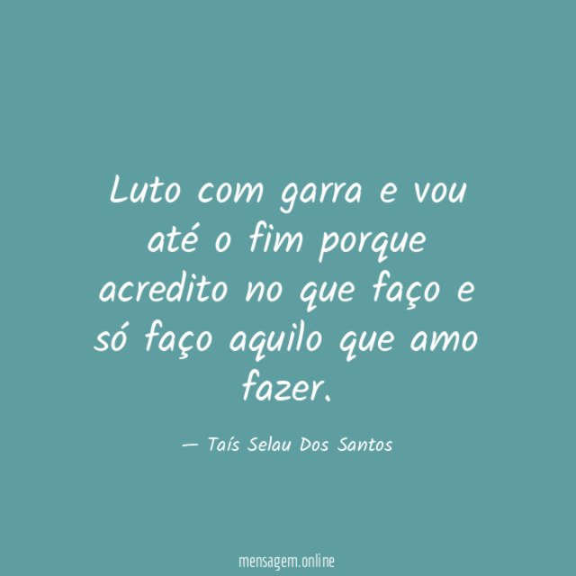 Luto com garra e vou até o fim