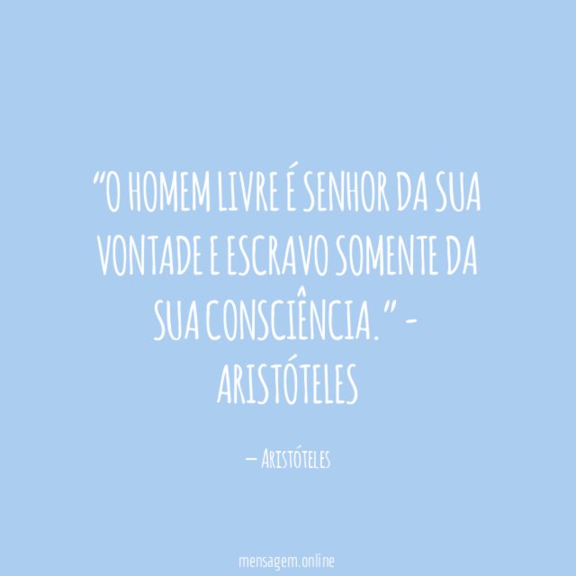 O HOMEM LIVRE É SENHOR DA SUA VONTADE