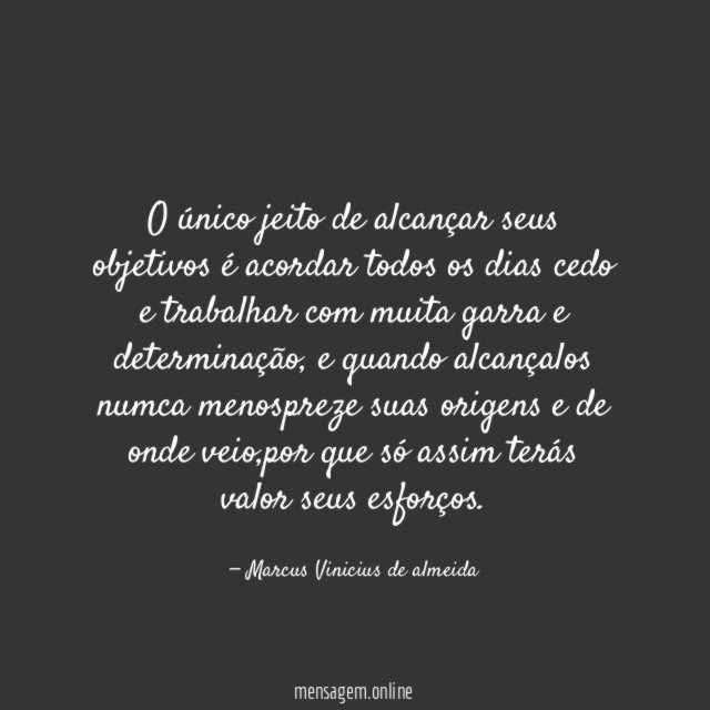 O único jeito de alcançar seus objetivos é