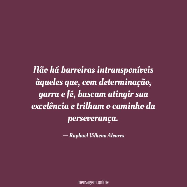 Não há barreiras intransponíveis àqueles que
